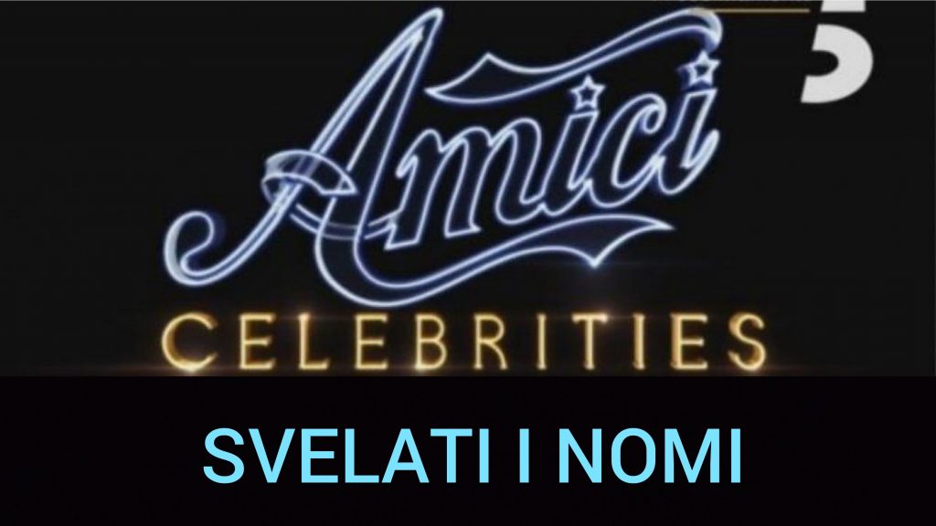 Amici Celebrities: svelati i nomi dei primi concorrenti e quelli in forse